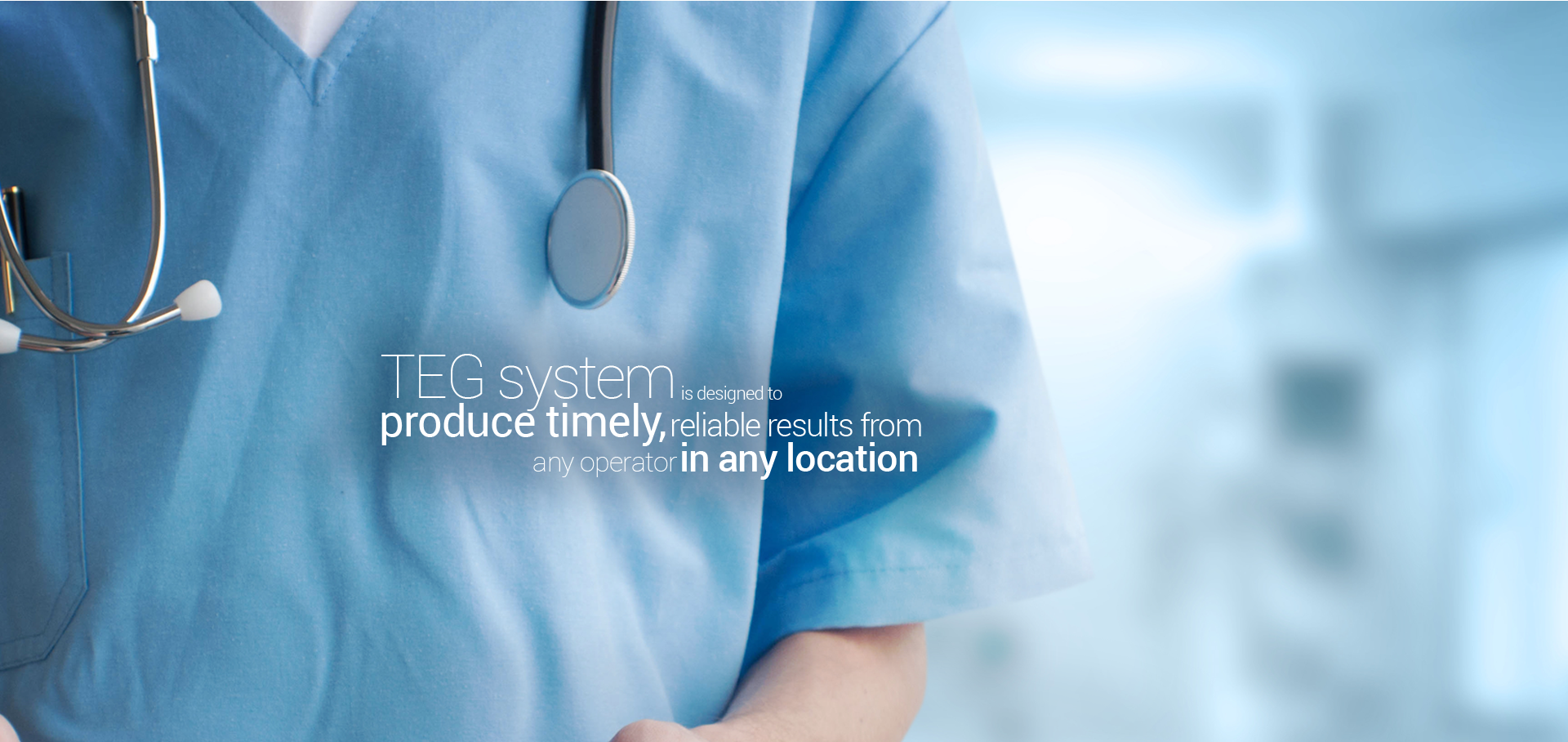 TEG system is designed to produce timely, reliable results from any operator in any location